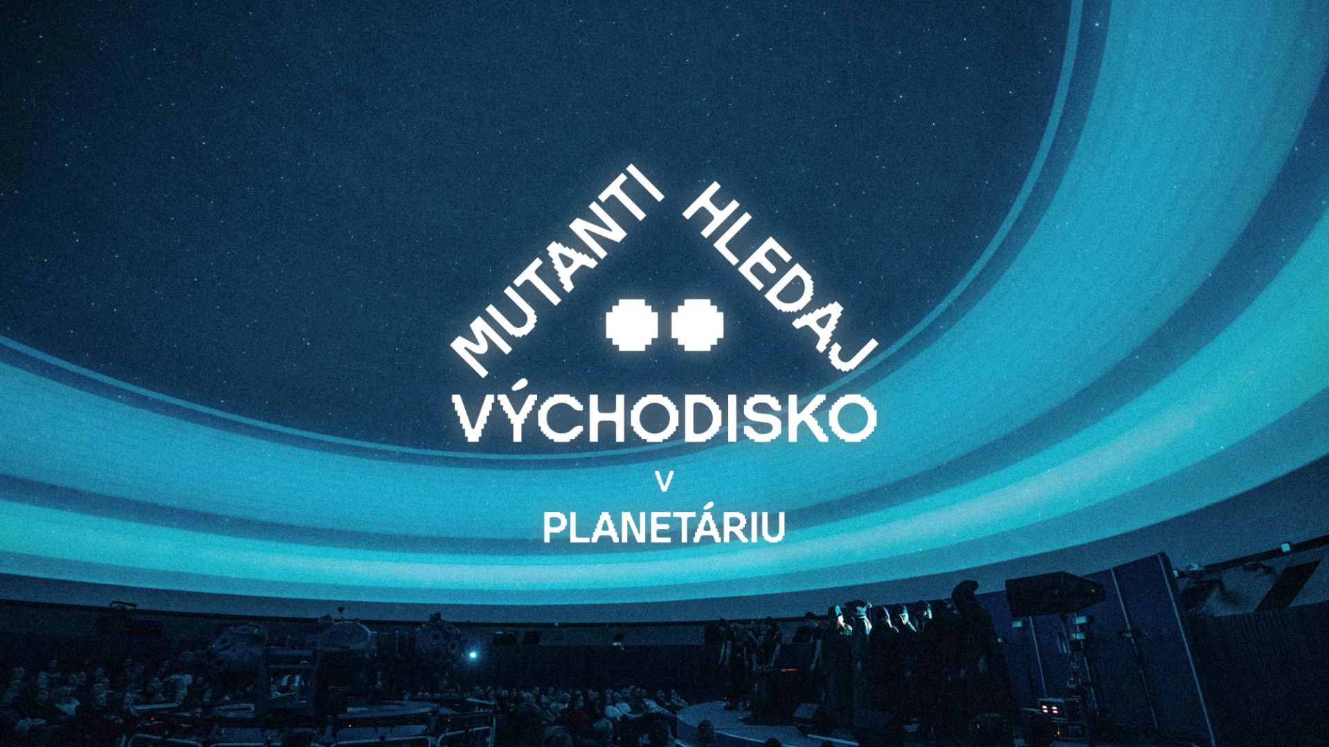 Planetárium - Mutanti hledaj východisko
